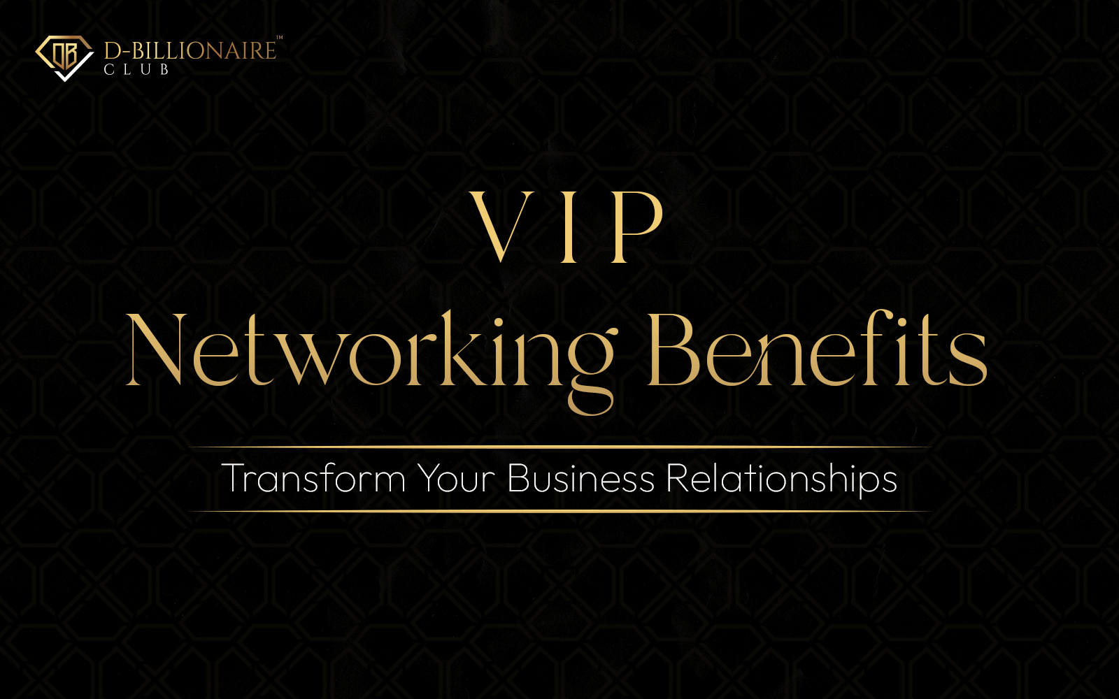 vip networking benefits